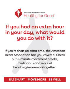 If you had an extra hour in your day, what would you do with it? If you’re short on extra time, the American Heart Association has you covered. Check out 5-minute movement breaks, mediations and more at heart.org/MoveMoreTogether