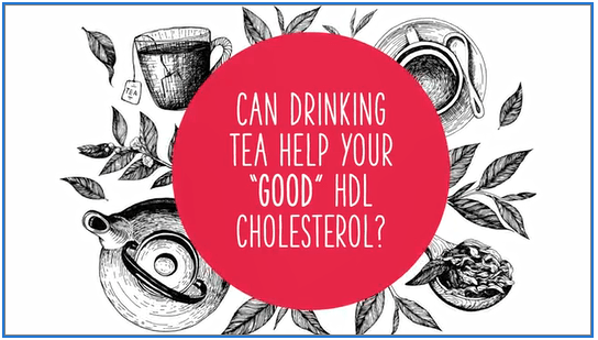 Could drinking tea help your "good" HDL cholesterol?